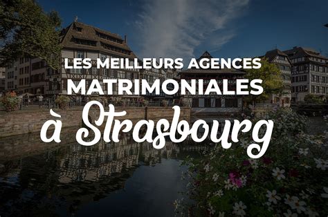 agence matrimoniale strasbourg|Les meilleures agences matrimoniales à Strasbourg .